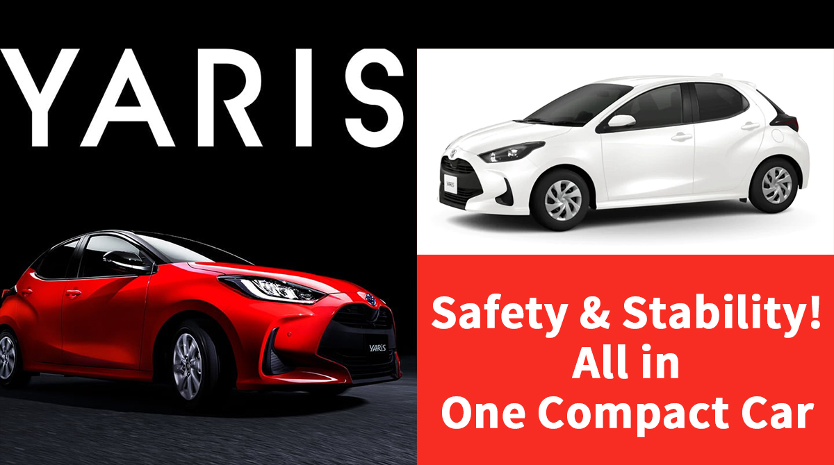 YARIS Safety & Stability! All in One Compact Car