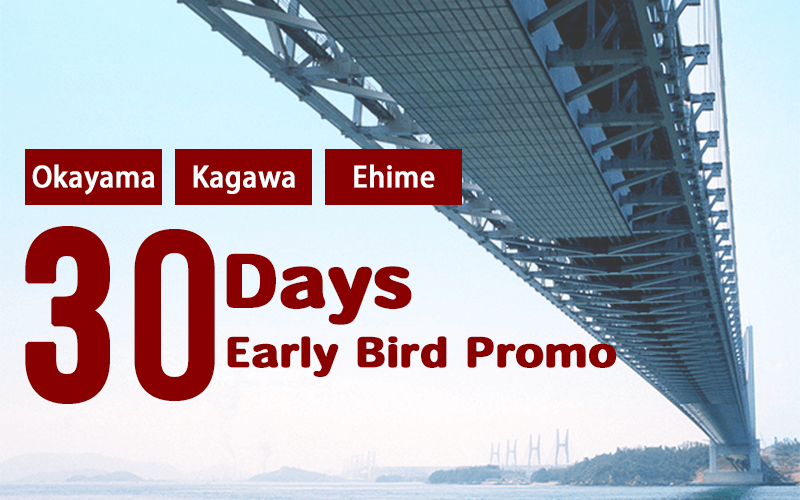【Ehime】30 Days Early Bird Promo