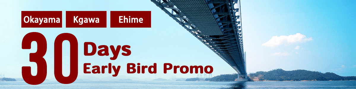 【Ehime】30 Days Early Bird Promo